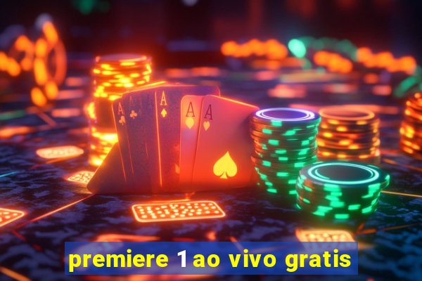 premiere 1 ao vivo gratis